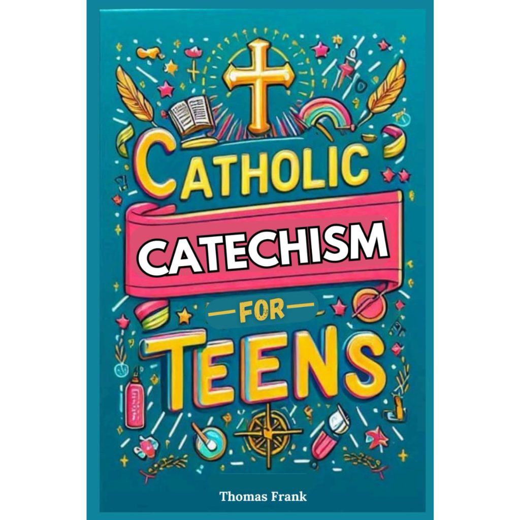Catholic Catechism for Teens