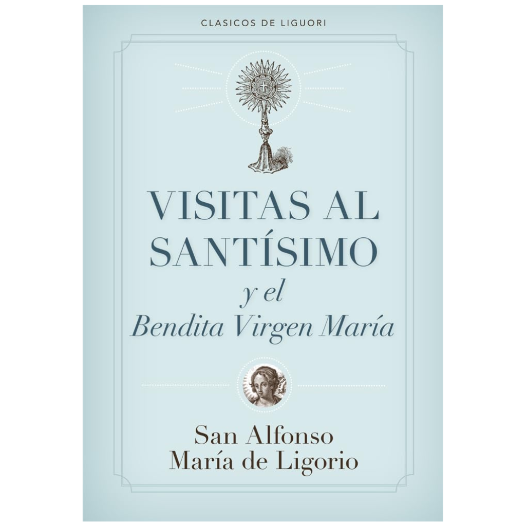 Visitas al Santísimo Sacramento y a la Santísima Virgen María (Spanish Edition)