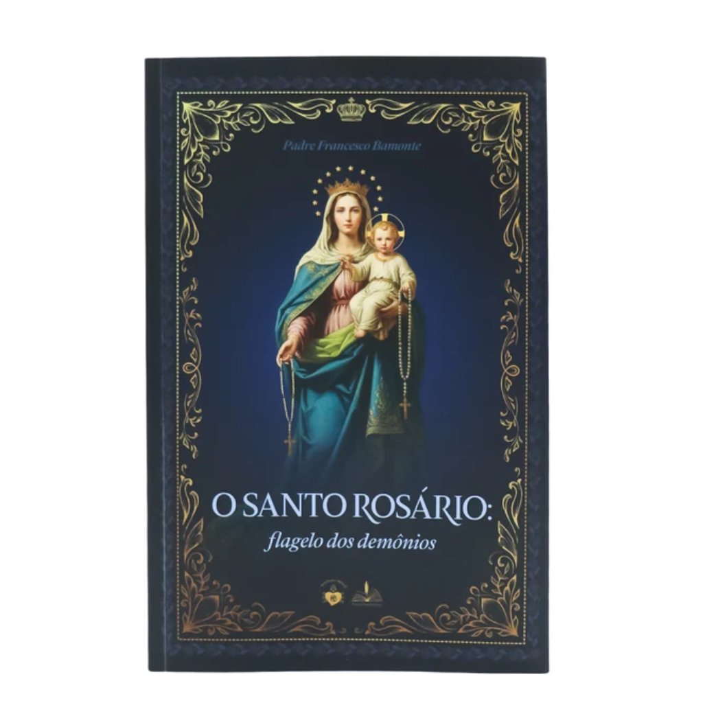 O Santo Rosário: flagelo dos demônios