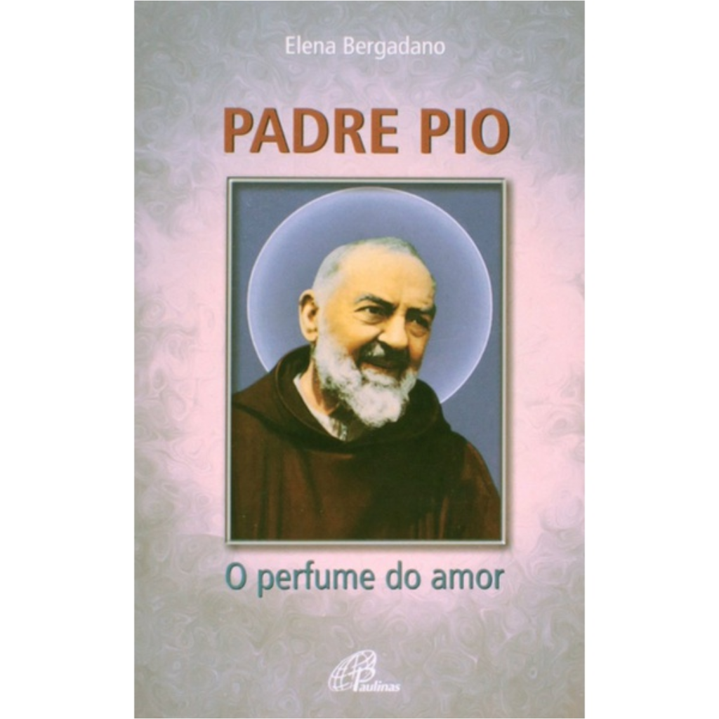 Padre Pio, the fragrance of love.