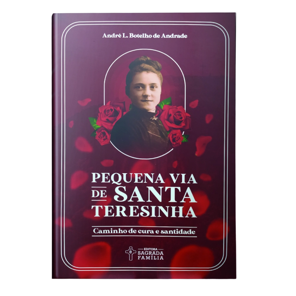 Livro Pequena Via de Santa Teresinha - Caminho de Cura e Santidade