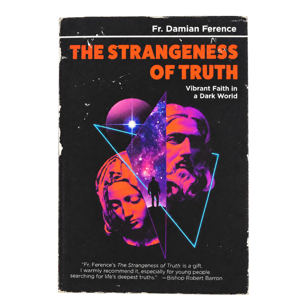 The Strangeness of Truth: Vibrant Faith in a Dark World