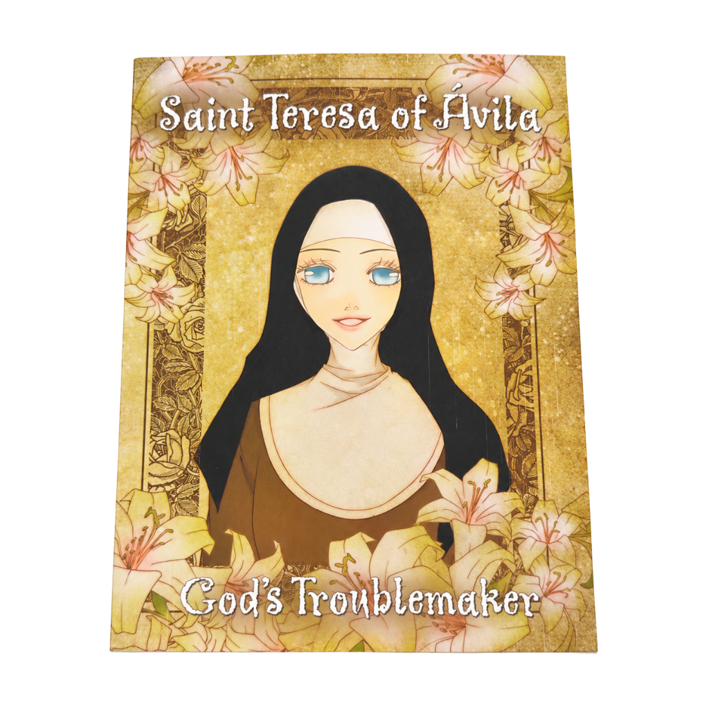 Saint Teresa of Avila, God's Troublemaker
