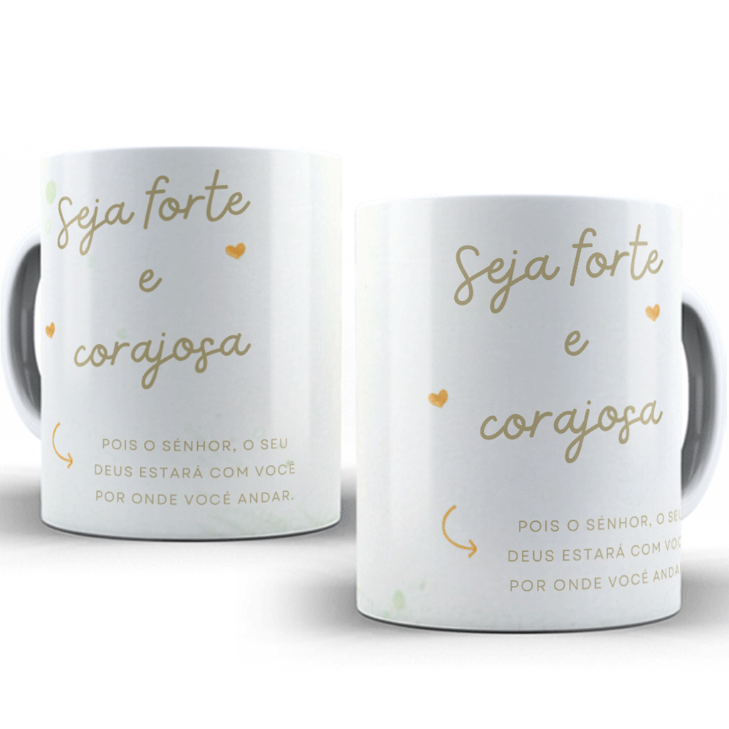 Caneca Seja Forte e Corajosa – 11oz
