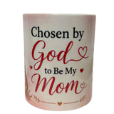 Mug: Chosen by God to Be My Mom