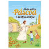 A Bela História da Páscoa e da Ressurreição