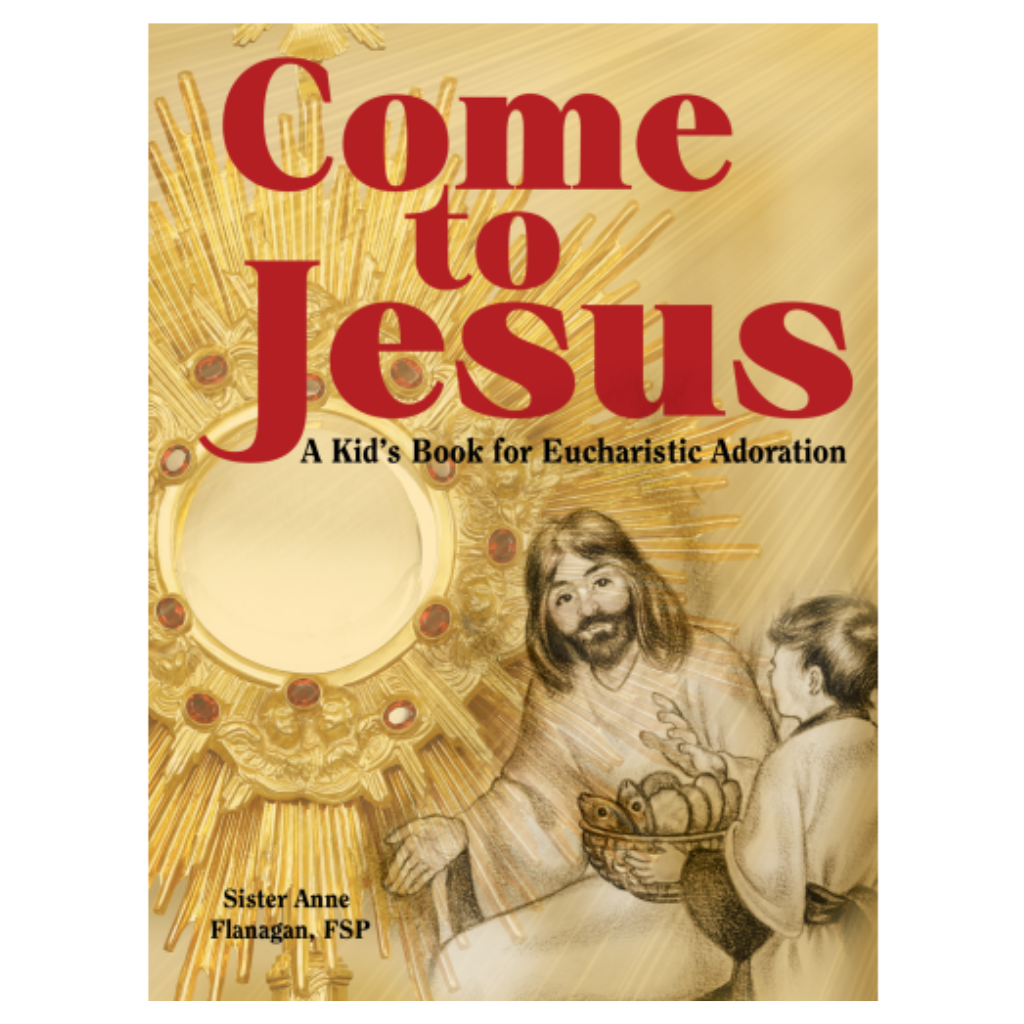 Ven a Jesús - Un Libro Infantil para la Adoración Eucarística