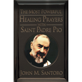 The Most Powerful Healing Prayers With Saint Padre Pio
