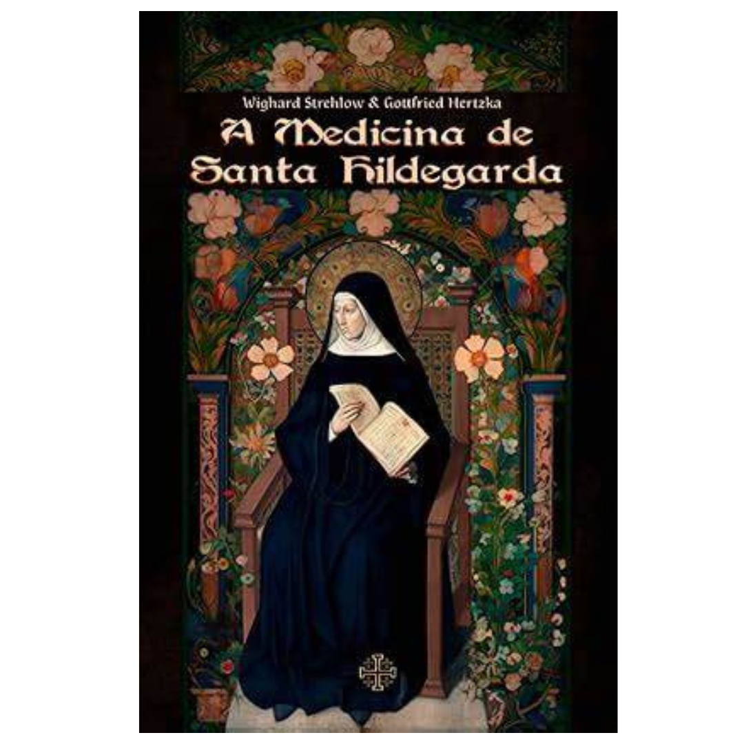 Livro de Santa Hildegarda: A Medicina de Santa Hildegarda