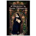 Book of Saint Hildegard: The Medicine of Saint Hildegard