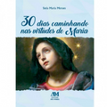 30 Days Walking in the Virtues of Mary