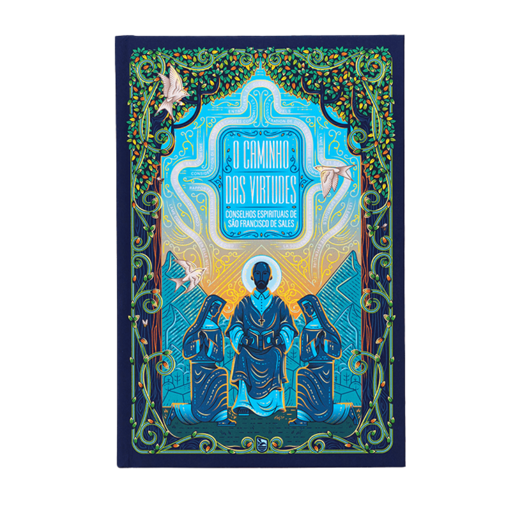 O Caminho das Virtudes: conselhos espirituais de São Francisco de Sales