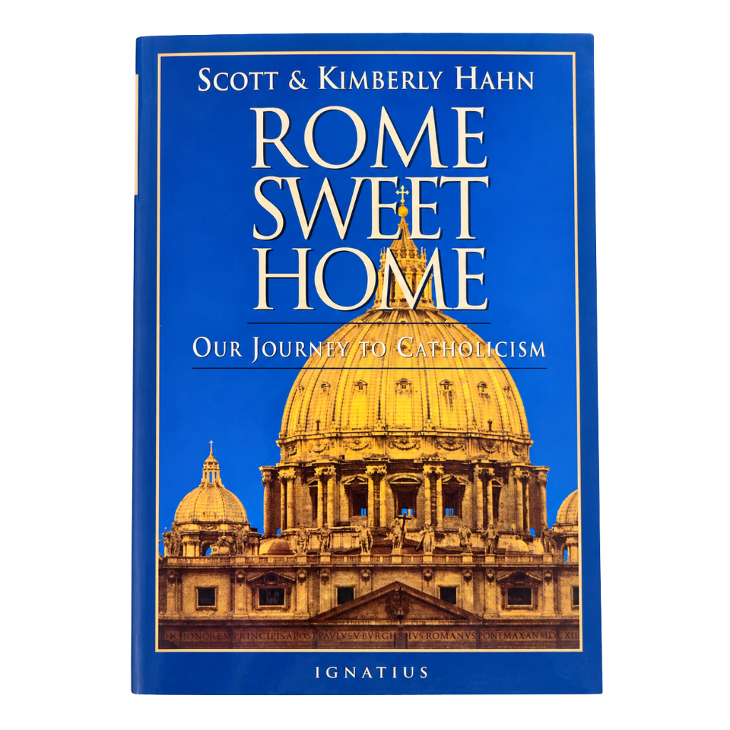 Rome Sweet Home: Our Journey to Catholicism