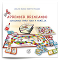 Livro Aprender Brincando: Joguinhos para Toda a Família