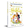 Minha Primeira Bíblia - Padre Reginaldo Manzotti